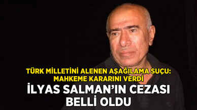 İlyas Salman'ın cezası belli oldu