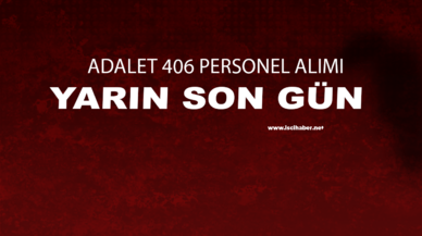 Adalet Bakanlığı 406 Personel Alımı için Yarın Son Gün