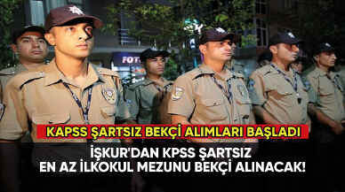 İŞKUR'dan KPSS şartsız en az ilkokul mezunu bekçi alınacak!