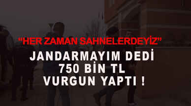 Jandarmayım dedi,750 bin TL değerinde vurgun yaptı