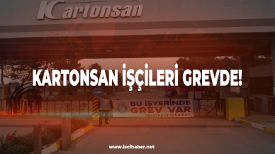 Kartonsan işçileri grevde!