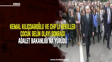 Kemal Kılıçdaroğlu ve CHP'li vekiller, çocuk gelin olayı sonrası Adalet Bakanlığı'na yürüdü