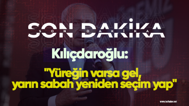 Kılıçdaroğlu: "Yüreğin varsa gel, yarın sabah yeniden seçim yap"