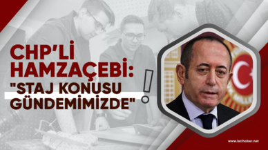 M. Akif Hamzaçebi: "Staj konusu gündemimizde"