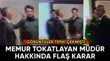 Memur tokatlayan Gümrük Müdürü hakkında flaş karar