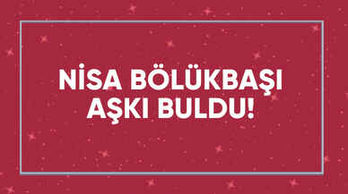 Nisa Bölükbaşı'nın yeni aşkı!