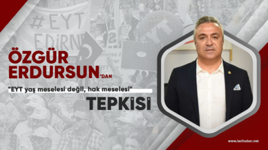 Özgür Erdursun: "EYT yaş meselesi değil, hak meselesi"