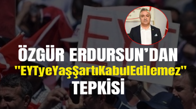 Özgür Erdursun'dan "EYTyeYaşŞartıKabulEdilemez" tepkisi