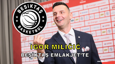 'Profesör' Igor Miličić Beşiktaş Emlakjet'te