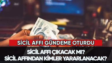 Sicil Affı çıkacak mı? Sicil Affından kimler yararlanacak? Sicil affında son durum