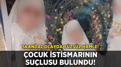 İstismarda skandal gelişme: Suçluyu ilan ettiler!