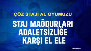 Staj mağdurları adaletsizliğe karşı el ele! "Çöz staj ol oyumuzu"