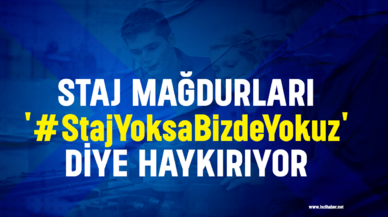 Staj mağdurları 'StajYoksaBizdeYokuz' dedi