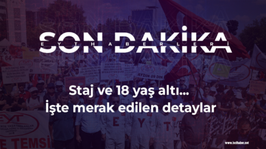 Staj ve 18 yaş altı... İşte merak edilen detaylar