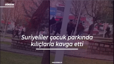 Suriyeliler Kayseri'de bir çocuk parkında kılıçlarla kavga etti