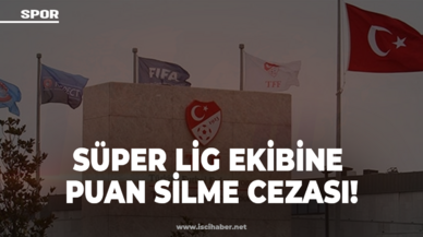 TFF duyurdu: Süper Lig ekibine puan silme cezası!