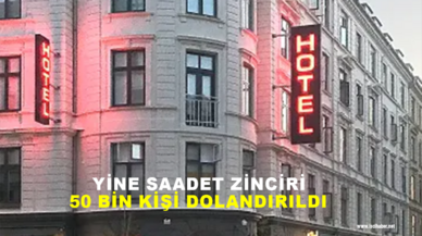 Yine saadet zinciri: 50 bin kişi dolandırıldı