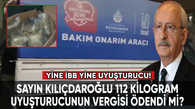 Sayın Kılıçdaroğlu 112 kilogram uyuşturucunun vergisi ödendi mi?