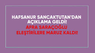 Afra Saraçoğlu eleştirilere maruz kaldı! Hafsanur Sancaktutan'dan açıklama geldi