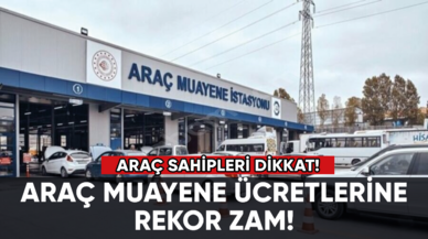 Araç sahipleri dikkat! Muayene ücretlerine rekor zam!