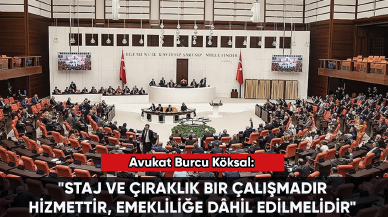 Avukat Burcu Köksal: "Staj ve çıraklık bir çalışmadır"