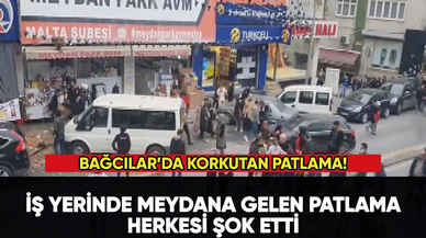 Bağcılar'da meydana gelen patlama şok etti