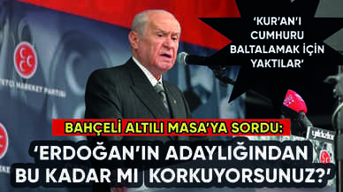 Bahçeli'den Altılı Masa'ya Erdoğan'ın adaylığı sorusu: 'Bu kadar mı korkuyorsunuz?'