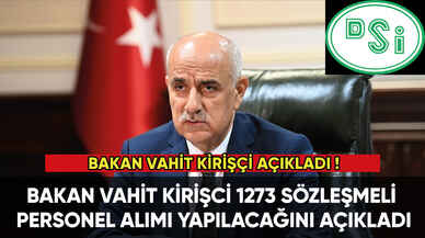 Bakan Kirişçi DSİ 1273 personel alımı yapılacağını açıkladı!