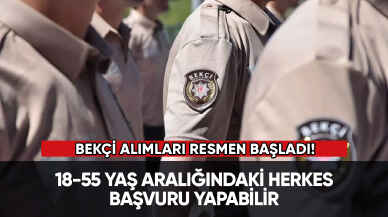 Bekçi alımları resmen başladı! 18-55 yaş aralığındaki herkes başvurabilir