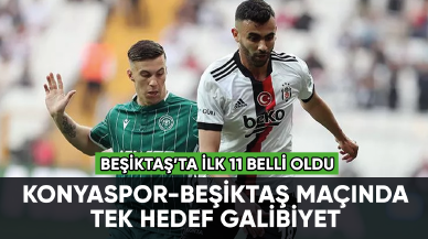 Beşiktaş Konyaspor maçına saatler kala ilk 11'ler belli oldu