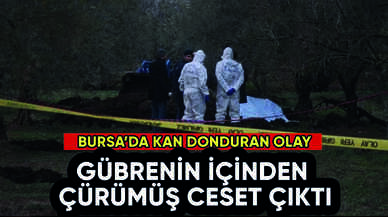 Bursa'da gübrenin içinden ceset çıktı