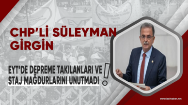 CHP'li Girgin, EYT'de depreme takılanları ve staj mağdurlarını unutmadı!