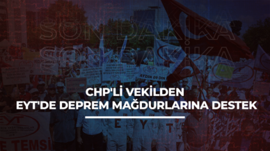 CHP'li vekilden EYT'de deprem mağdurlarına destek