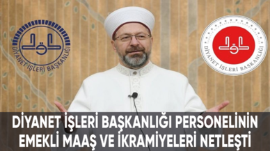 Diyanet İşleri Başkanlığı personelinin emekli maaş ve ikramiyeleri netleşti