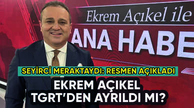 Ekrem Açıkel TGRT'den ayrıldı mı? Resmen açıkladı