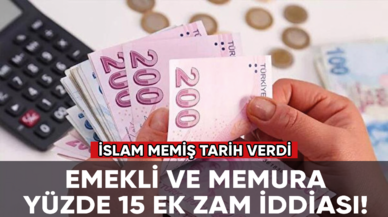 Emekli ve memura yüzde 15 ek zam iddiası! İslam Memiş tarih verdi...