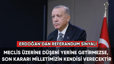 Erdoğan'dan referandum sinyali