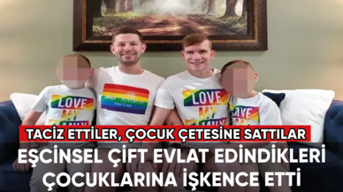 Eşcinsel çift evlat edindikleri çocuklarına işkence etti: Taciz ettiler, çocuk çetesine sattılar