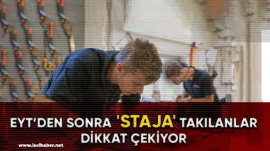 EYT'den sonra 'staja' takılanlar dikkat çekiyor