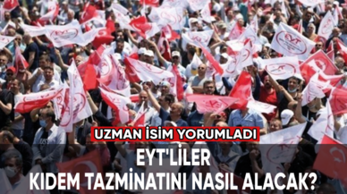 EYT'liler kıdem tazminatını nasıl alacak? Uzman isim detaylıca anlattı!