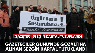 Gazeteci Sezgin Kartal tutuklandı