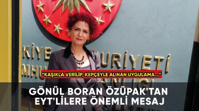 Gönül Boran Özüpak'tan EYT'lilere önemli mesaj