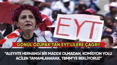 Gönül Özüpak’tan EYT’lilere çağrı! " TBMM’ye bekliyoruz"