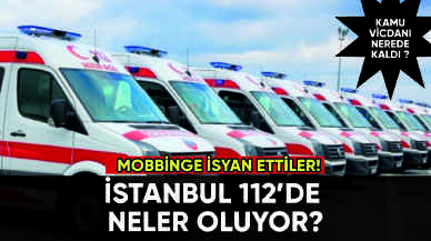 İstanbul 112'de neler oluyor: Ambulans şoförleri isyan etti!