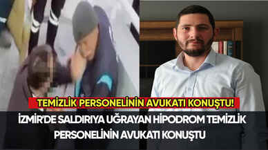 İzmir'de saldırıya uğrayan hipodrom temizlik personelinin avukatı konuştu