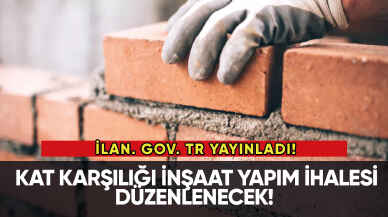 Kat karşılığı inşaat yapım ihalesi düzenlenecek!