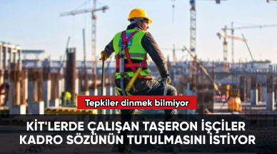 KİT'lerde çalışan taşeron işçiler kadro sözünün tutulmasını istiyor