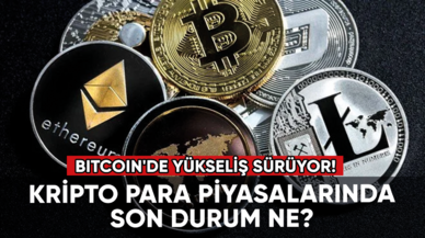 Kripto para piyasalarında son durum: Bitcoin'de yükseliş devam ediyor!