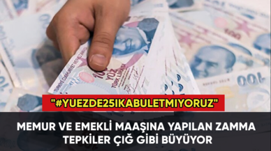 Memur ve emekli maaşına yapılan zamma tepkiler çığ gibi büyüyor