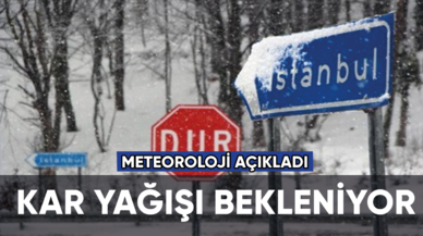 Meteoroloji açıkladı: Kar bekleniyor